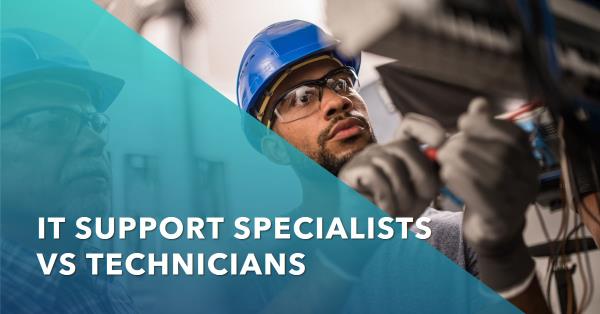 What Are IT Support Specialists vs. Technicians