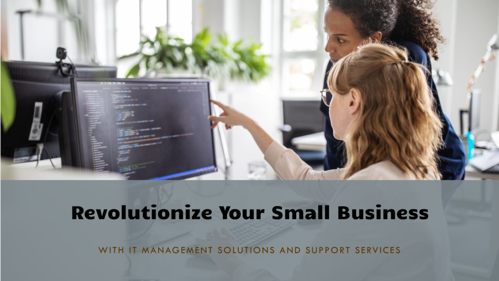 How IT Management Solutions and IT Support Services Can Revolutionize Your Small Business Operations